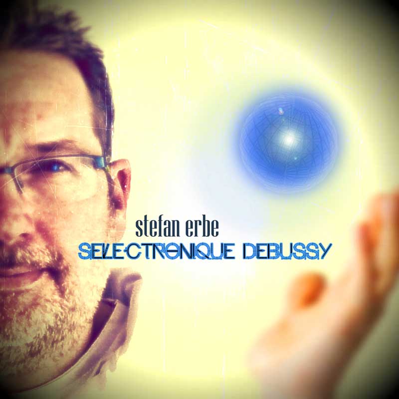 Stefan Erbes - Selectronique Debussy